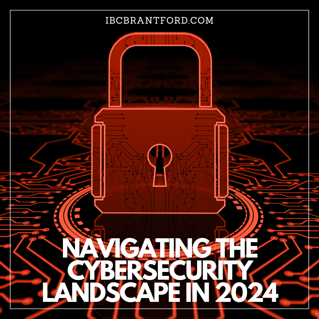 Navigating the Cybersecurity Landscape: A Must for Business Owners in 2024