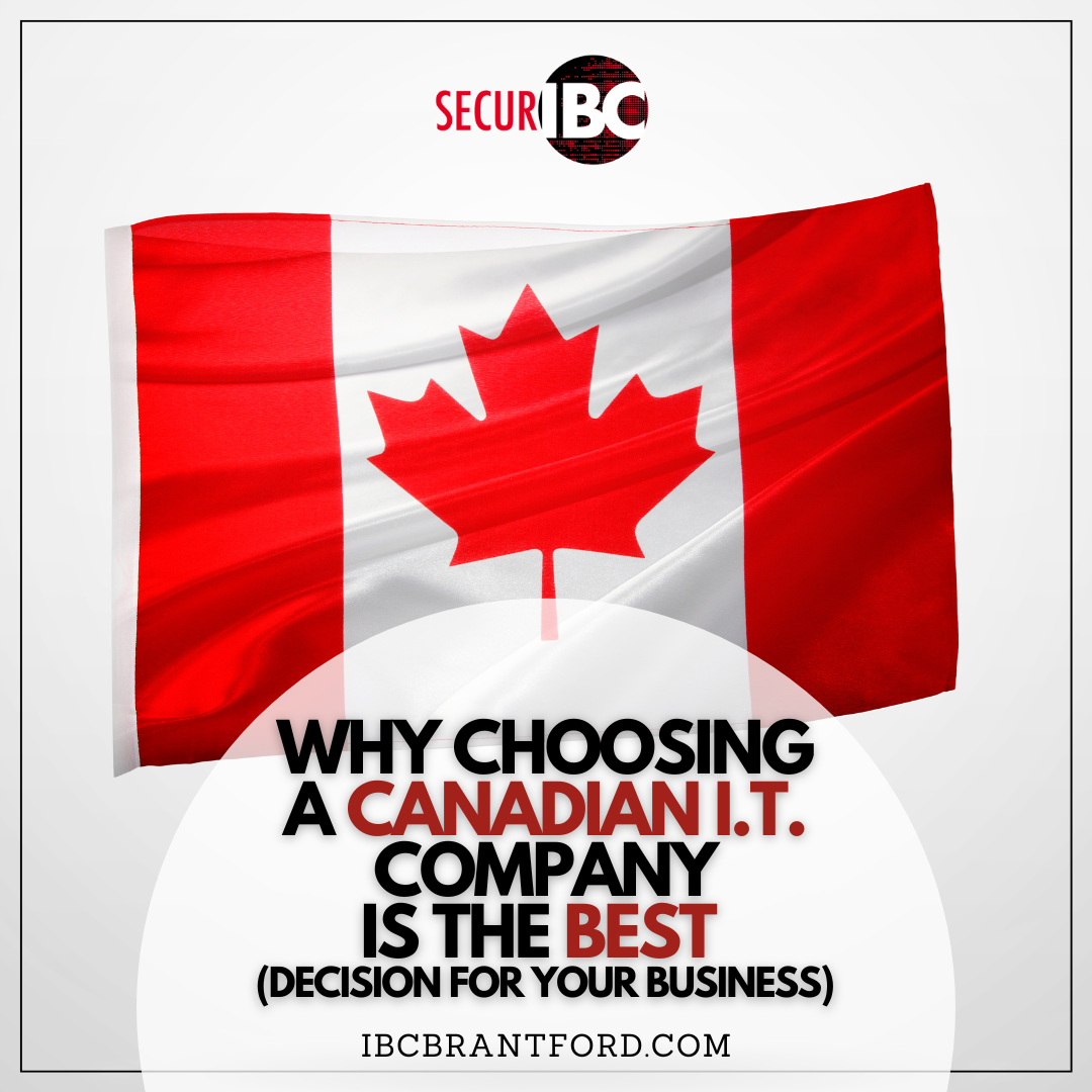 Why Choosing a Canadian IT Company is the Best Decision for Your Business