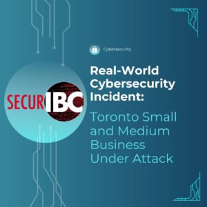 Real-World Cybersecurity Incident: Toronto Small and Medium Business Under Attack