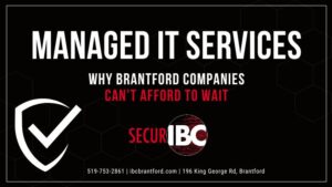Managed IT Services: Why Brantford Companies Can’t Afford to Wait